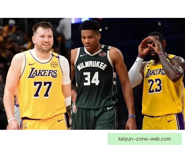湖人积极争夺字母哥目标与东契奇搭档引发震动级交易